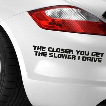 

HotMeiNi Car Sticker Jdm styling Window Bumper Decal Vinyl Truck Waterproof The Closer You Get The Slower I Drive 20*2.7cm