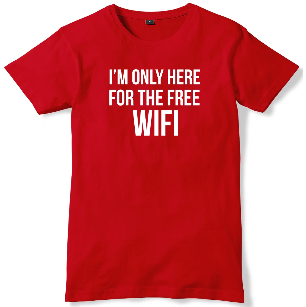 I/'m Only Here For The Free WiFi Mens Funny Slogan Unisex T-Shirt