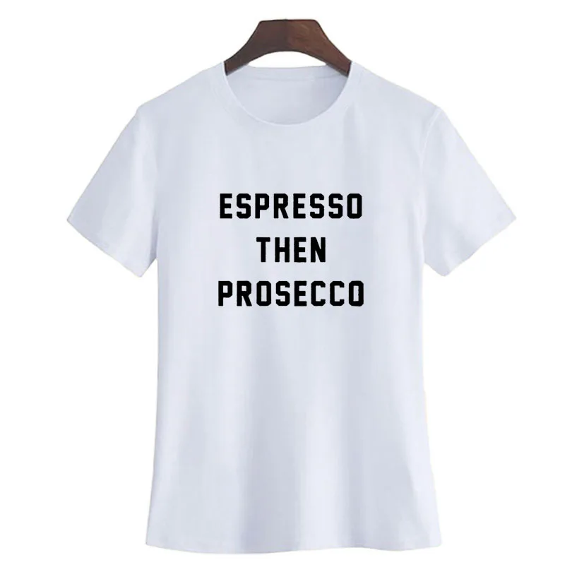 Espresso Then Prosecco Tumblr хипстерская женская футболка Coffe Wines Lovers Harajuku Sayings модная черный