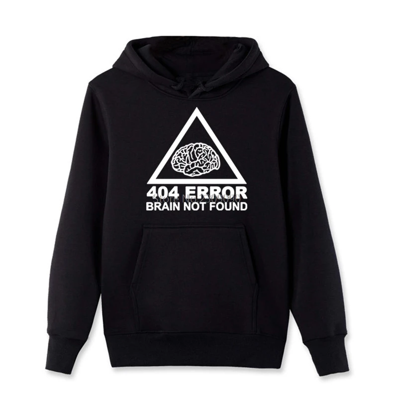 

New Spring Autumn 404 Error Brain Not Found Sweatshirt Men Funny Rock Hoodies Fleece Cotton Geek Sweatshirt Hip Hop Coat Tops