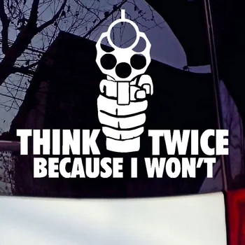 

Think Twice Because I Won't Window Sticker Gun Vinyl Funny Decal 15.3x12.2cm