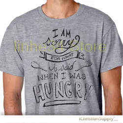Я извиняюсь за то, что я сказал, когда я был голодным смешная еда на заказ футболка