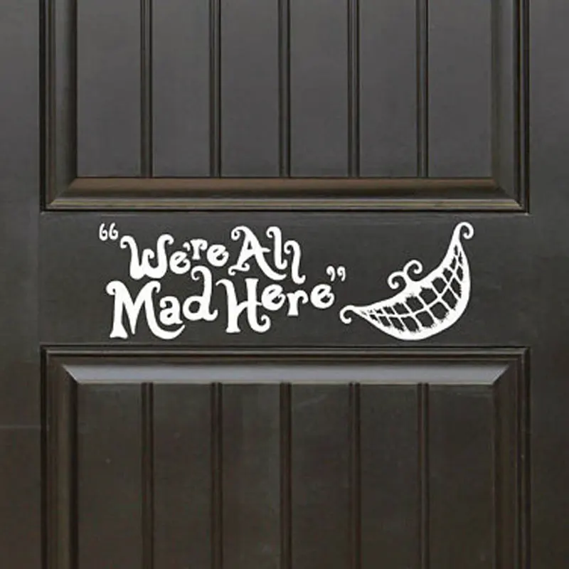 

We're all mad here (Alice in Wonderland theme) Decal Front Door (Entryway) or Wall Vinyl Sticker Great Gift Idea Home Decor B680