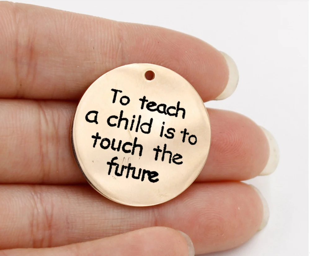 

25mm Stainless Steel Tag "To teach a child is to touch the future" Charms For Diy Teacher's Gifts Jewelry Making