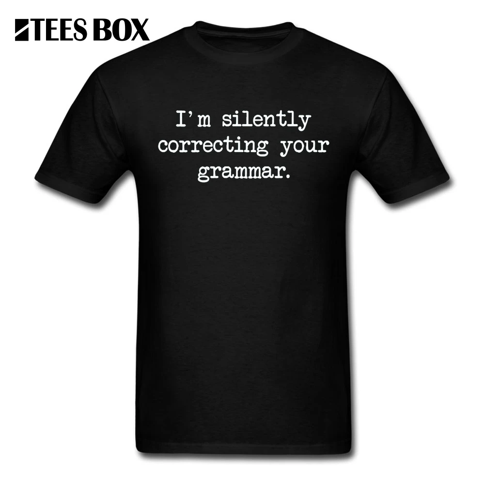 T Shirt Men I'm Silently Correcting Your Grammar English Teacher Funky T-Shirts Adult Natural Cotton Short Sleeve Tee | Мужская