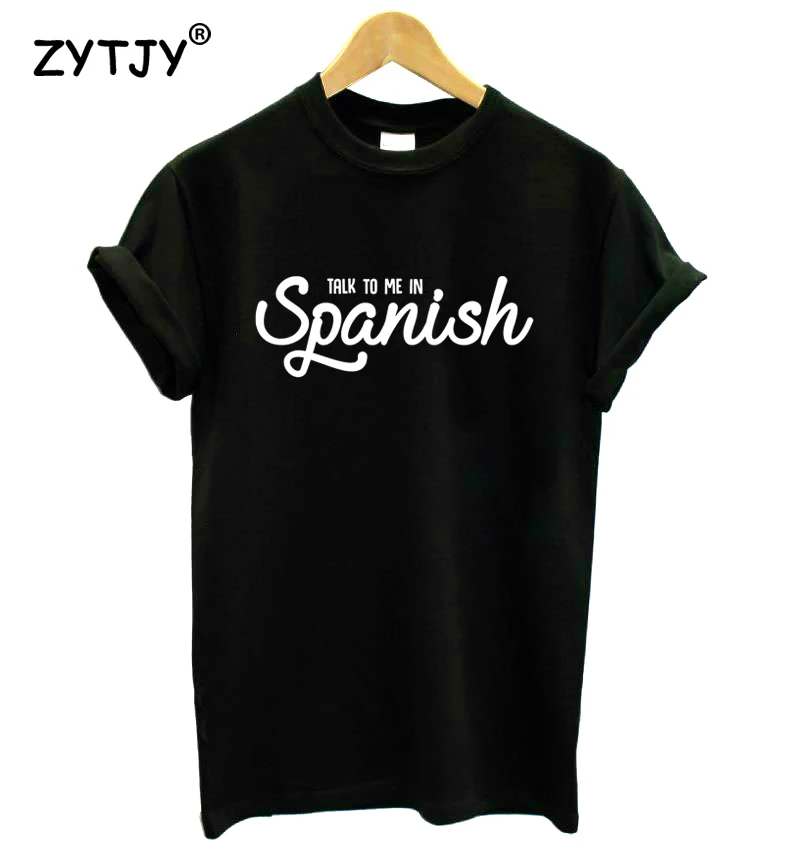 Talk to me in Spanish Letters Print Women tshirt Casual Cotton Hipster