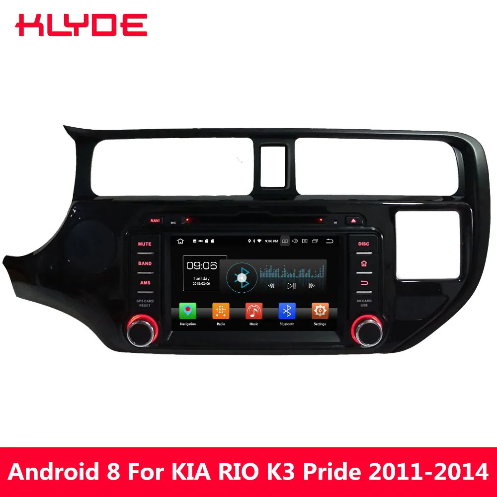 

KLYDE Android 8.0 7.1 6.0 Octa Core 4G WIFI 4GB RAM 32GB ROM BT Car DVD Multimedia Player Stereo For KIA K3 RIO Pride 2011-2014