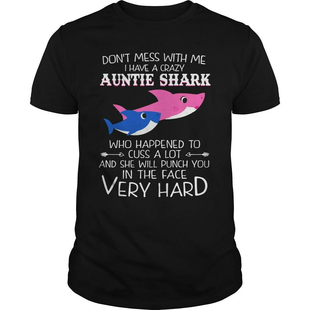 

Don't Mess with Me I Have A Crazy Auntie Shark Shirt New Stype Men's Funny Short Sleeve Tshirt