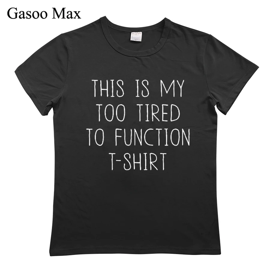 

THIS IS MY TOO TIRED TO FUNCTION T-SHIRT LETTER PRINT TSHIRTS UNISEX TOPS TEE COTTON CASUAL CUSTOM DESIGN T-SHIRTS TEES