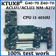Ktuxb ACLU1/ACLU2 NM-A272 для lenovo G40-70 Z40-70 ноутбук материнская плата Процессор i3 4030U DDR3 тесты OK