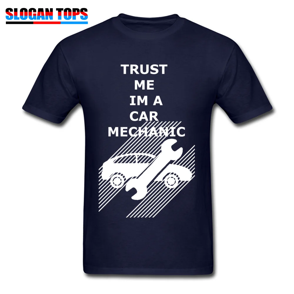 Pure Cotton Young Short Sleeve Cool T-shirts Design Tops Shirts 2018 Birthday O Neck T Shirt Wholesale trust me im a car mechanic navy