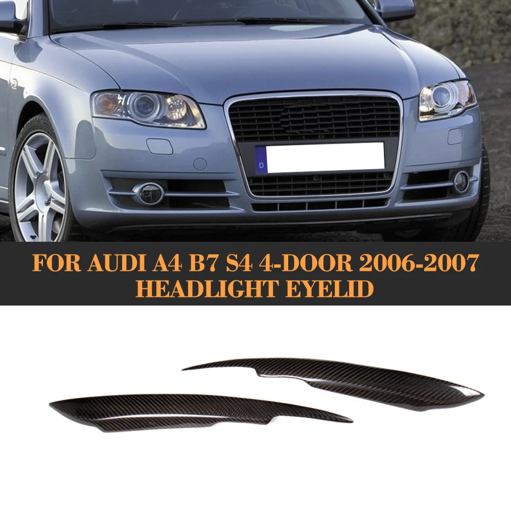 Carbon Fiber Front Headlight Eyebrows Headlamp Eyelids For Audi S4 4 Door Only 06 07 For S Line S4 Standard 2pcs Carbon Fiber Headlight Eyelidsfiber Carbon Aliexpress