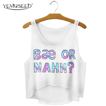 

YEMUSEED Crop Tops Women New 3D Print Colorful Letter Bae or Nahh summer style casual Tops WCT17