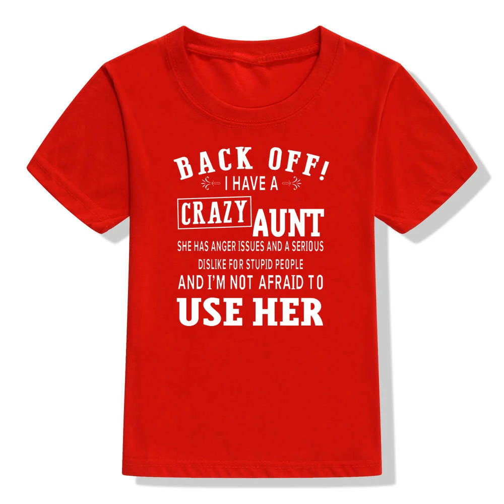 I Have A Crazy Aunt and I'm Not Afraid To Use Her Boys Short Sleeve Kids T Shirt Summer T Shirt Girls Children's Tshirt