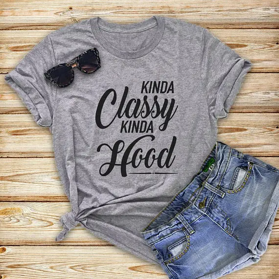 

Kinda classy Kinda hood shirt Ladies funny girl gifts ladies graphic women t-shirt tumblr hipster t shirt