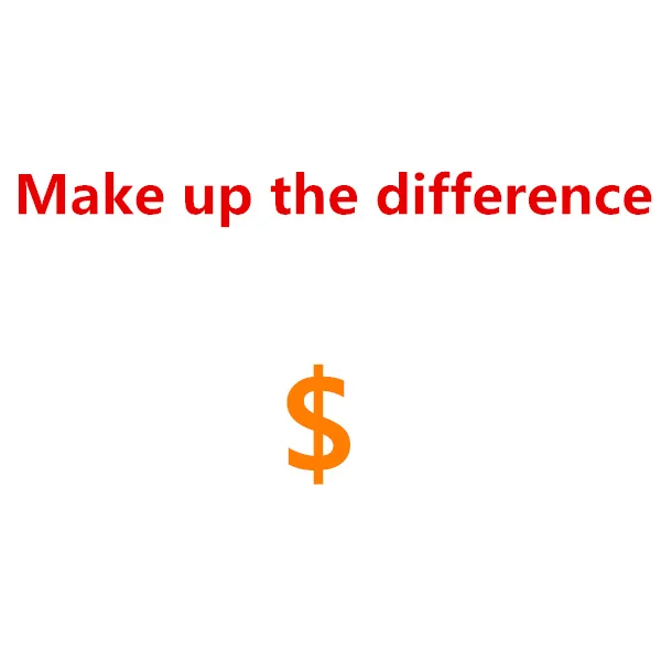 

Make up the difference / Freight charge