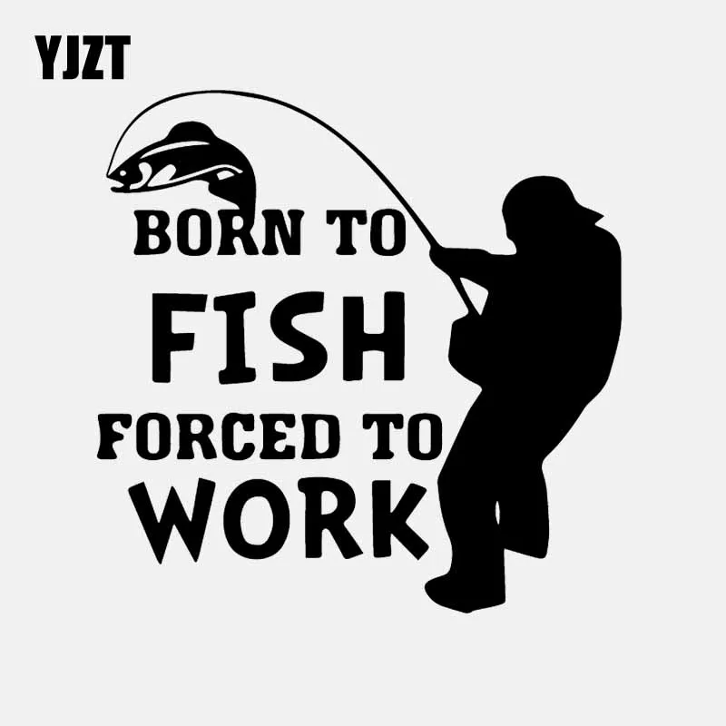 YJZT 15 5 см * автомобиля Стикеры Born To Fish вынуждены работать Рыбалка виниловые