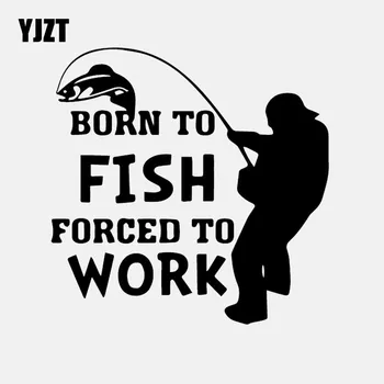 

YJZT 15.5CM*15.5CM Car Sticker Born To Fish Forced To Work Fishing Art Vinyl Decal Black/Silver C24-0947
