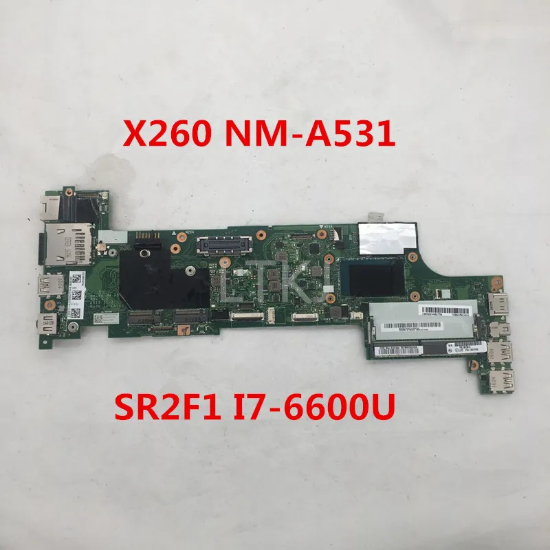 Высокое качество для Thinkpad X260 Материнская плата ноутбука NM-A531 00UP200 с SR2F1 I7-6600U Процессор DDR4 протестированы