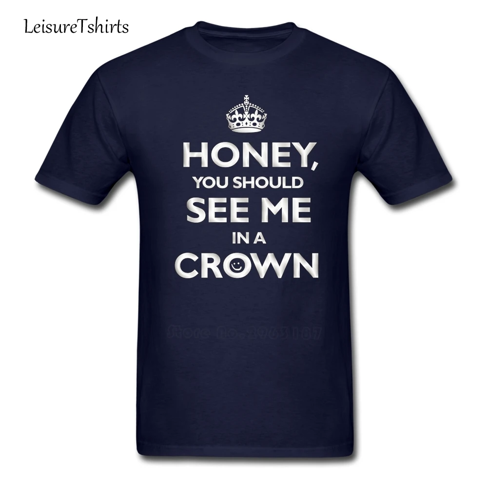 Футболка с надписью Honey You't See Me In A Crown мужская летняя футболка круглым вырезом
