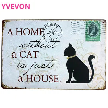 

A HOME without a CAT is just a HOUSE Metal Pet Sign Decor Tin Plaque KITTEN Board foranimal brand in pet shop LJ6-4 20x30cm A1
