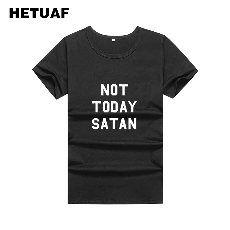 HETUAF NOT TODAY SATAN Harajuku Забавные футболки Для женщин с принтом букв 2018 летние топ