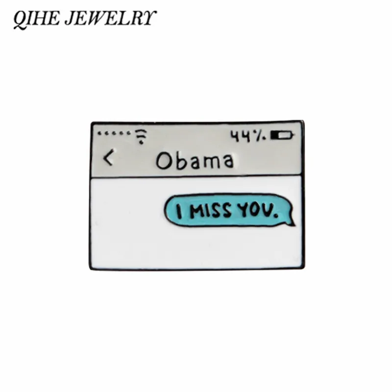

QIHE JEWELRY Obama,I MISS YOU. Text Message Enamel pins Lapel pins Badges Brooches for men women Backpack Hat Bag Accessories