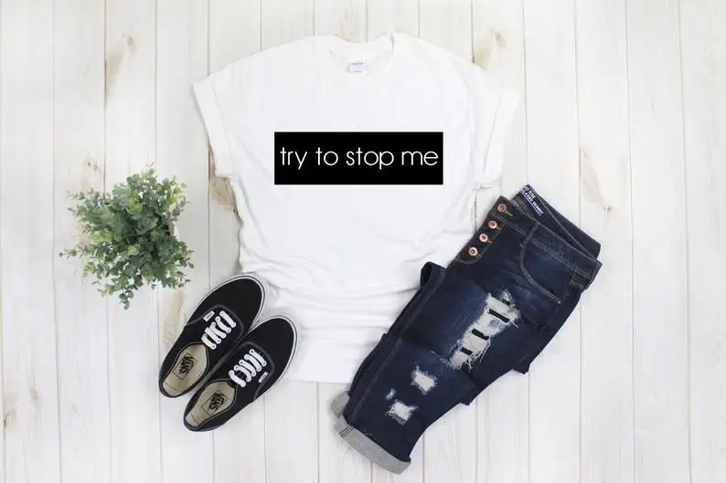 

Skuggnas New Arrival Try to Stop Me Women T-shirt Unisex Fit Summer Tops & Tees Gift for Her Women's Clothing Drop Shipping