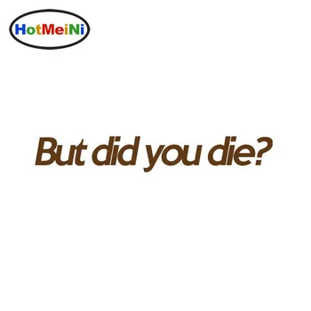 

HotMeiNi Funny BUT DID YOU DIE Creative Vinyl Car Sticker Decals Car-styling 15cm*3cm