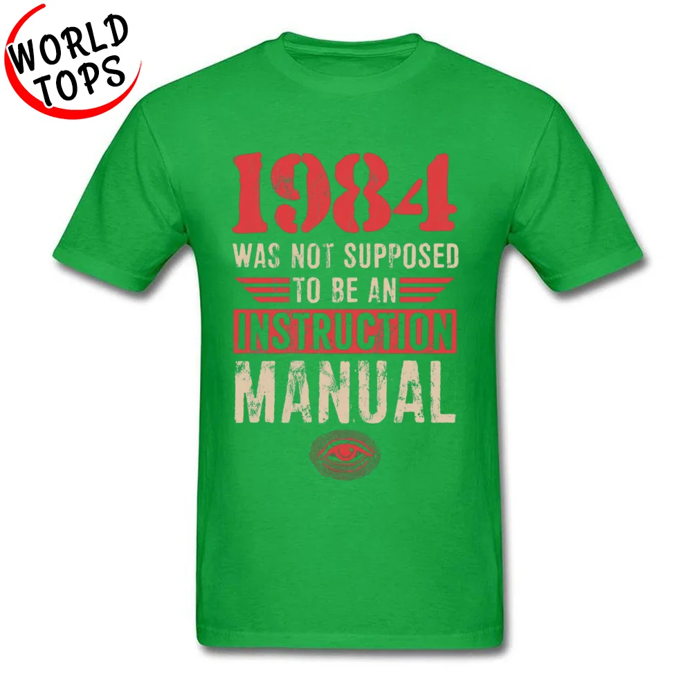Leisure O Neck T-shirts Summer Fall Tops T Shirt Short Sleeve Brand Pure Cotton Custom Tee Shirt Custom Mens Wholesale 1984 Was Not Supposed To Be An Instruction Man green