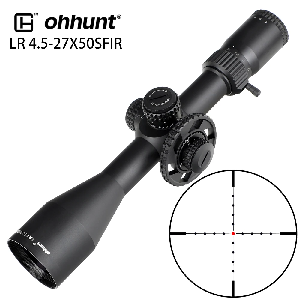 

ohhunt LR 4.5-27X50 SFIR Riflescope Mil Dot Glass Etched Reticle Side Parallax Tactical Optical Sights Turret Reset Lock Scope