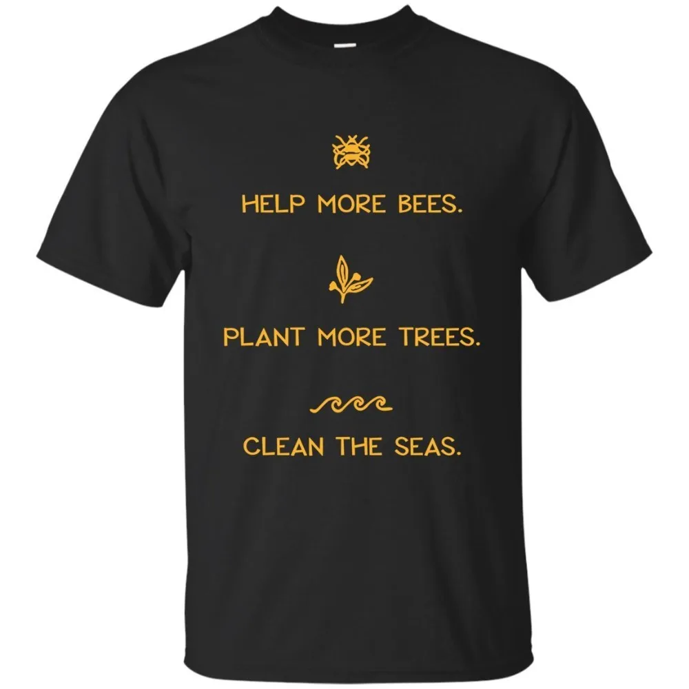 

2019 New Brand Help More Bees Plant More Trees Clean The Seas Color Black, Navy T-shirt S-3XL