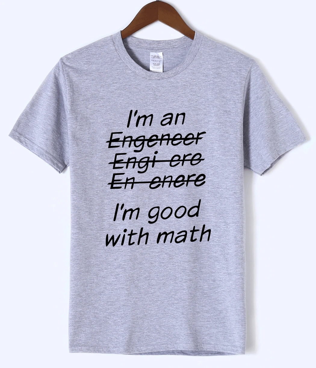 

Letter T Shirts I Am An Engineer, I'm Good With Math Painted Top Tees 2018 Summer Mens Tshirt O-neck Cotton Short Sleeve T-Shirt