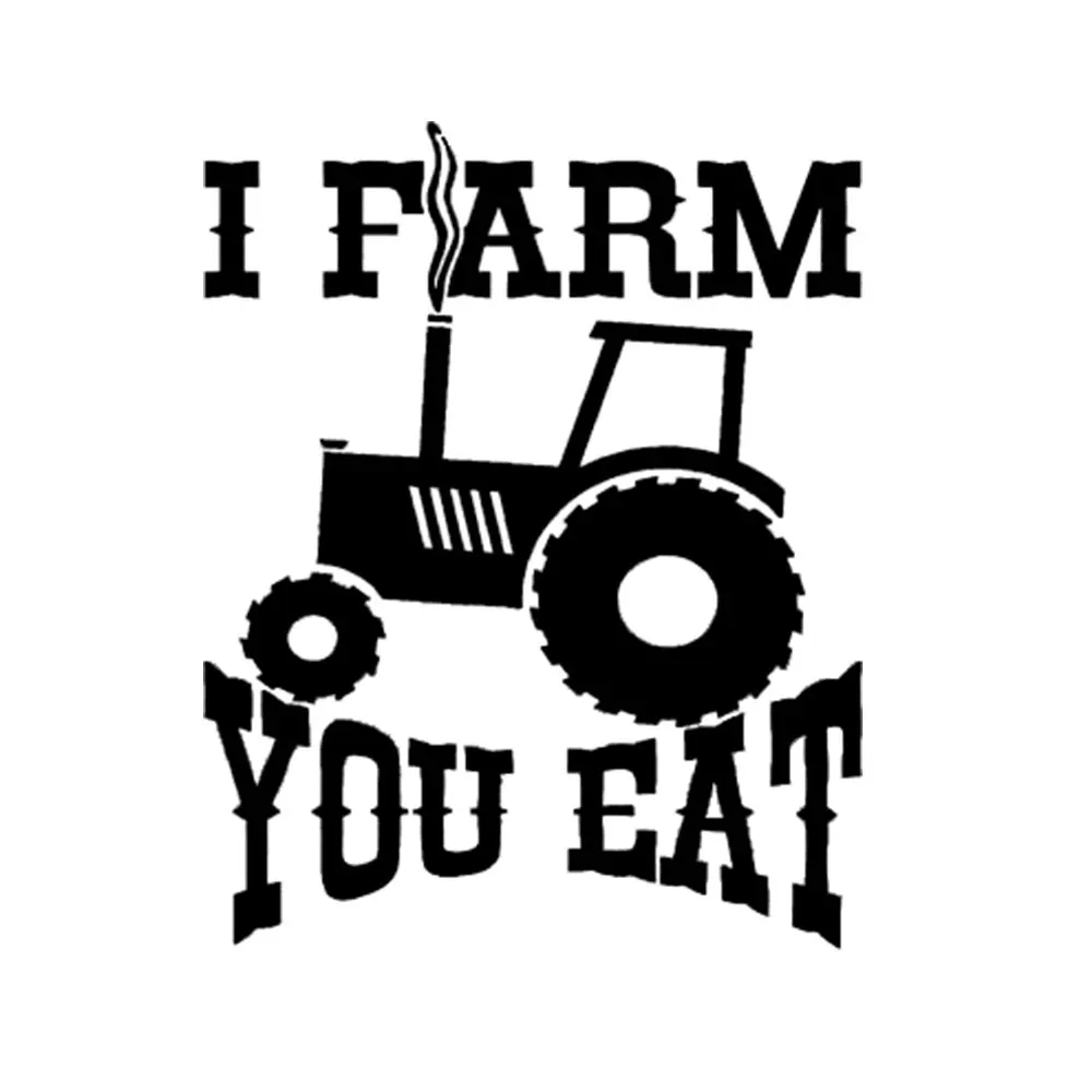 

17.78x15.24cm I FARM YOU EAT Funny Saying TRACTOR * Vinyl Decal Sticker FARMER DIESEL TRUCK T-010