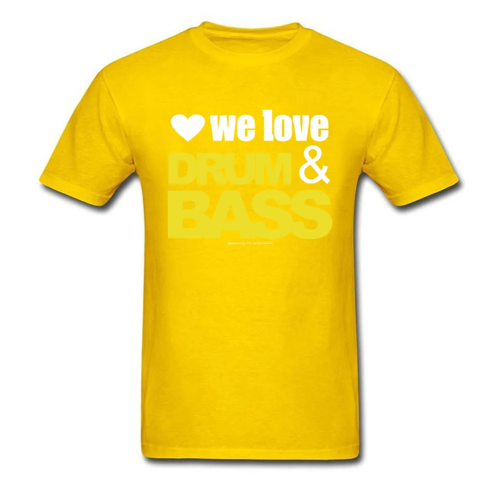 We Love Drum Bass T-shirts Short Sleeve Family New Arrival Men ostern Day Tops Shirts Family Tee Shirt Crewneck Cotton We Love Drum Bass yellow