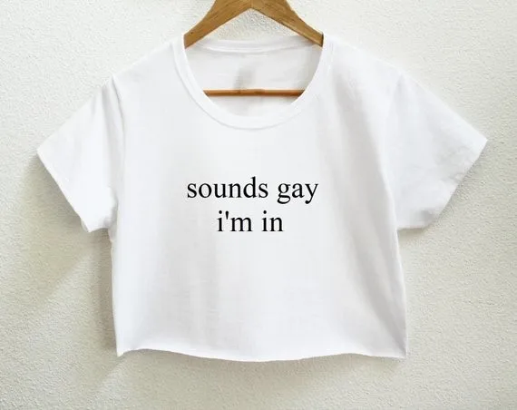 Sugarbaby Sounds Gay I'm In Women's Crop T shirt Short Sleeve Fashion Casual Tops Tee Graphic Tumblr Tops T shirt Drop ship sugarbaby dangerous woman t shirt short sleeve fashion women tee crew neck t shirt high quality casual tops drop ship