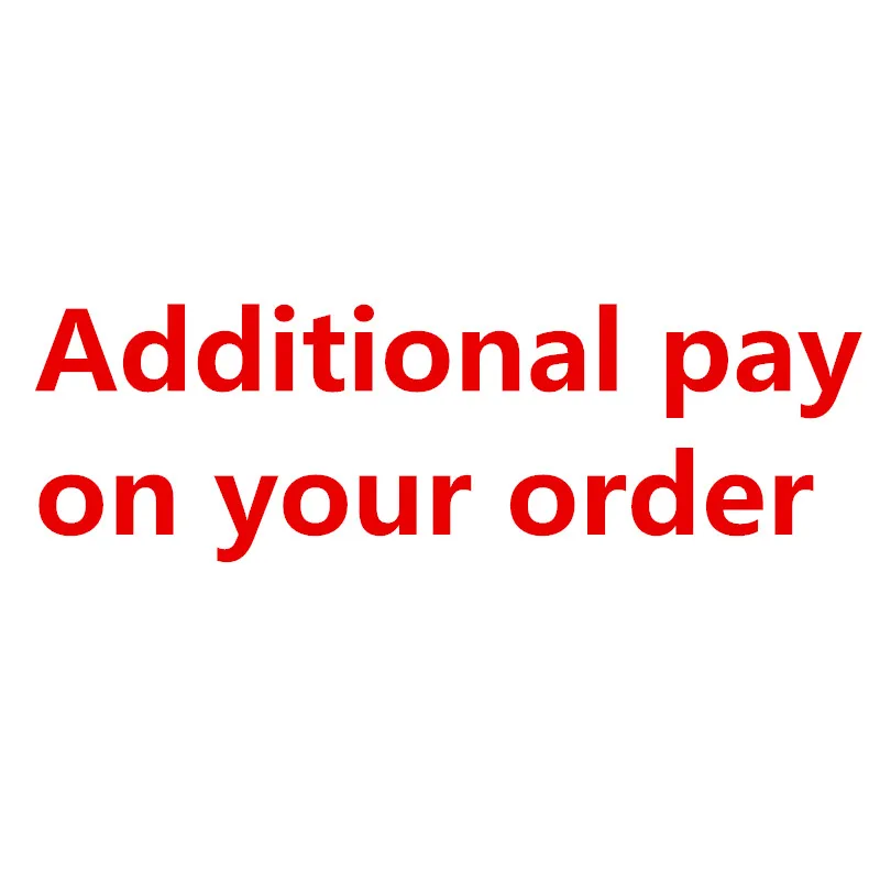

Additional pay Extra fee on your order