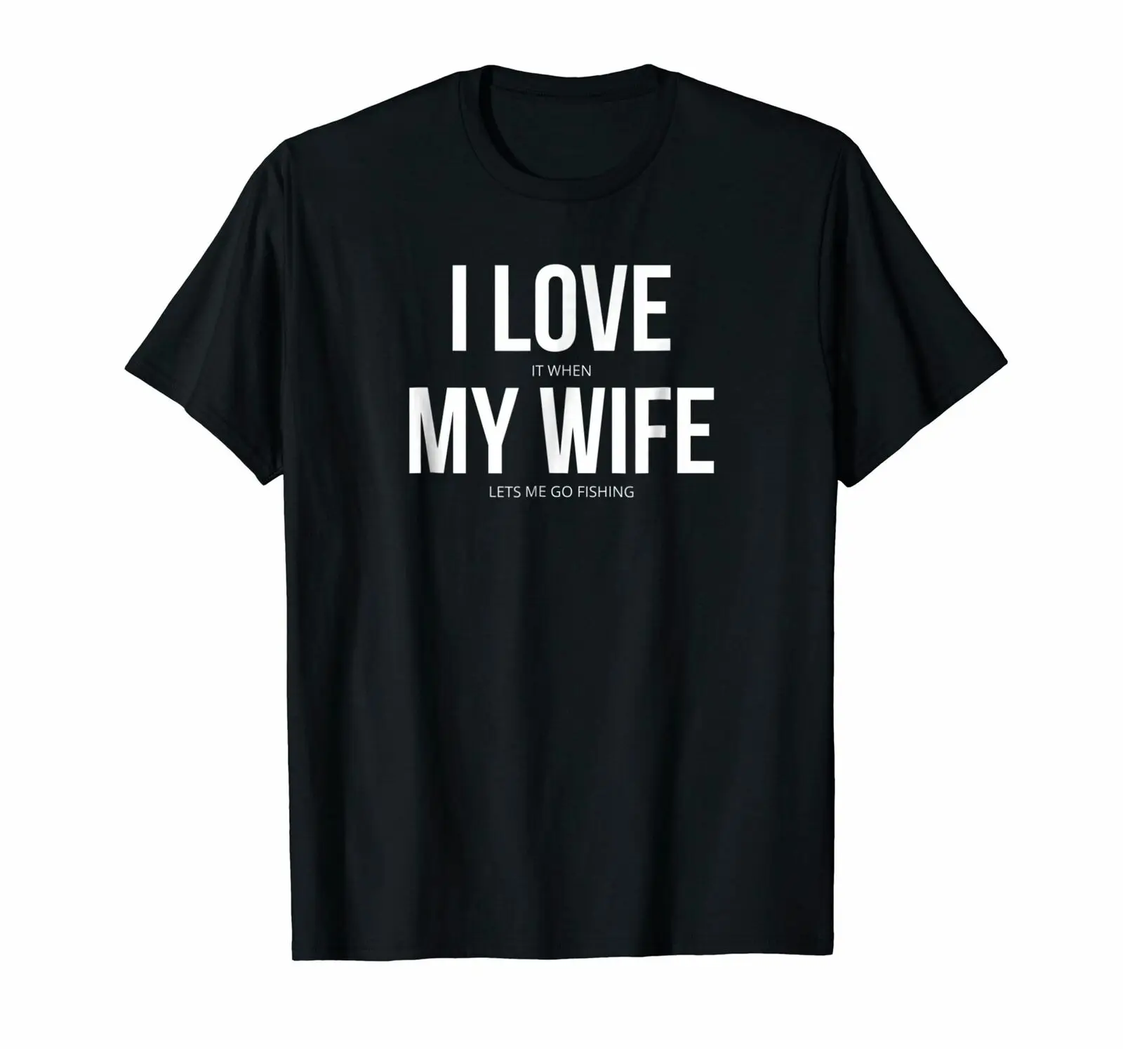 

Funny I Love It When My Wife Lets Me Go Fishings T-Shirt Funny T Shirts