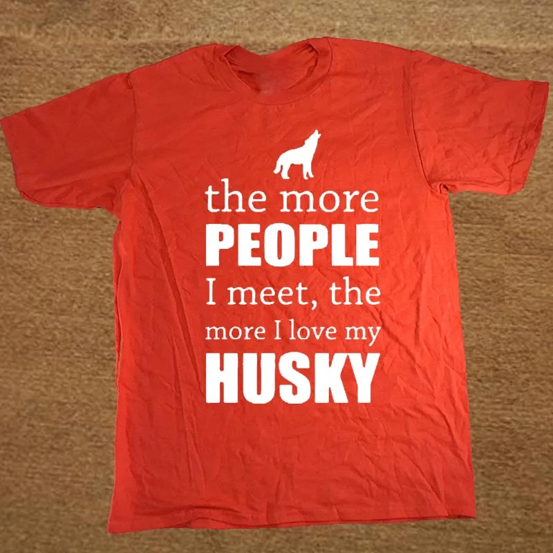 Men's The More People I Meet The More I Love My Dog Husky T Shirt Custom Short Sleeve Valentine's T Shirts For Men 12