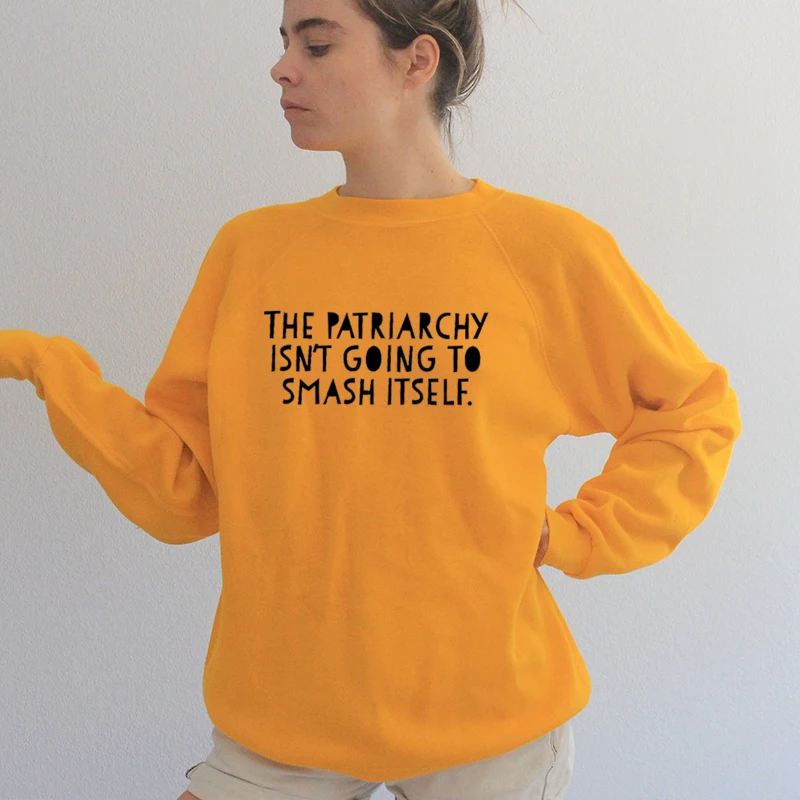 

The Patriarchy Isn't Going To Smash Itself Sweatshirts Tumblr Harajuku Crewneck Tops Feminist Women Causal Hoodies Drop Shipping
