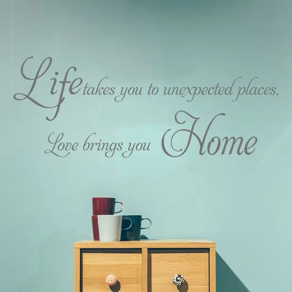 Life takes you to unexpected places love brings you home Decal Family Lo