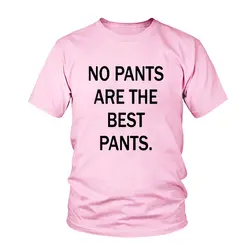 Новые забавные летние без штанов лучшие брюки женские футболки с буквенным принтом хлопковые свободные женские футболки с коротким