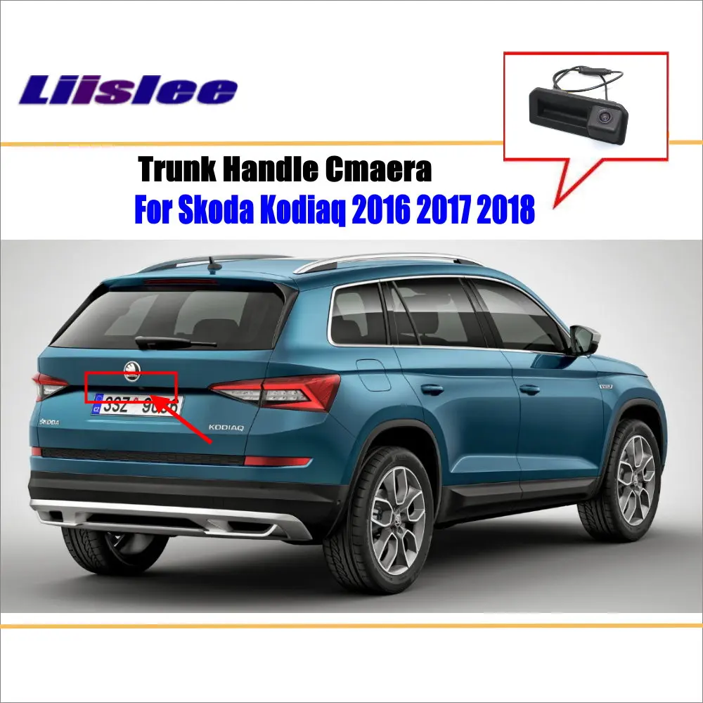 

Liislee For Skoda Kodiaq 2016 2017 2018 Trunk Handle / Car Rear Back Camera Rearview Reverse Parking Camera