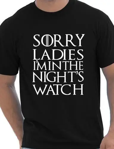 

Sorry L I'm In Nights Watch Game Of Thrones Inspired Mens T shirt More Size and Colors-A040