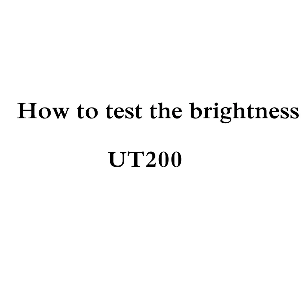

How to test brightness of UT200
