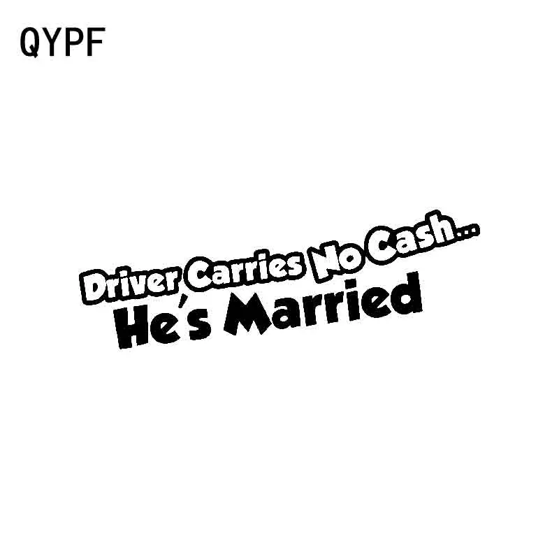 

QYPF 18CM*4.6CM Funny DRIVER CARRIES NO CASH HE'S MARRIED Car Sticker Decal Black Silver Vinyl C15-2905
