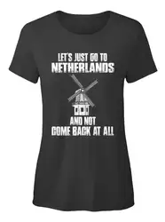 Lets Just Go To netherland 205-Let's And Not Comes Stylisches футболка Damen Бесплатная доставка Топы Футболка модная классическая уникальная
