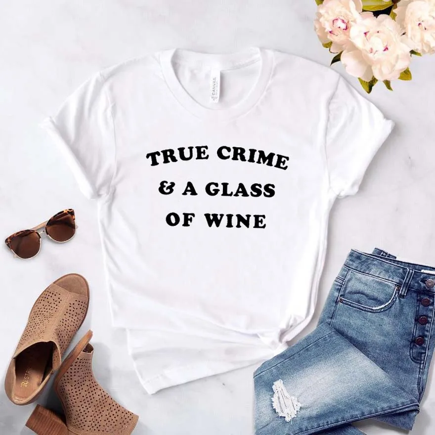 True Crime& A glass Of Wine Женская футболка смешные изделия из хлопка футболка для Леди Девушка Топ Футболка хипстер Прямая поставка NA-149 - Цвет: Белый