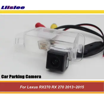 

Liislee For Lexus RX270 RX 270 2013~2015 CCD Night Vision / Car Reverse Rear View Back Up Camera / Reversing Park Camera