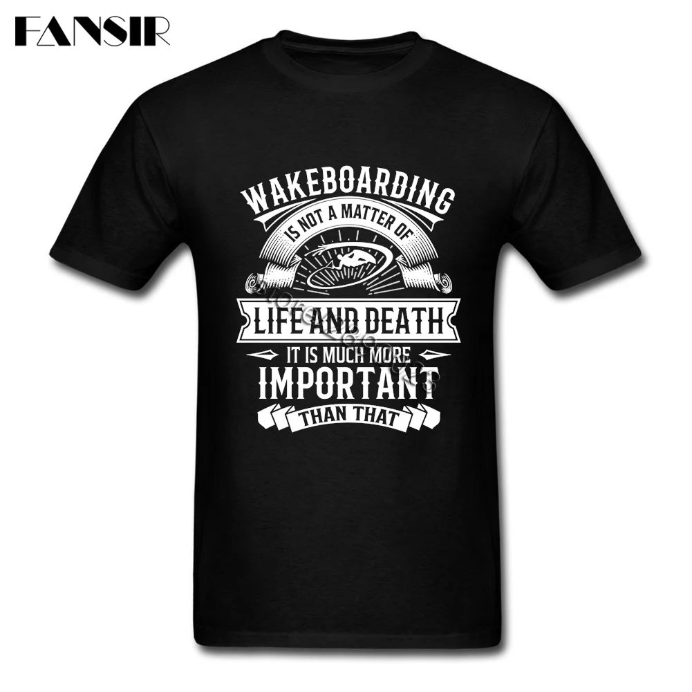 Wakeboarding Is Not A Matter Of Life And Death Short Sleeve T shirt